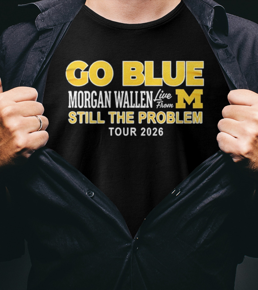 Go Blue Morgan Wallen Live From M Still The Problem Tour 2026 T-Shirt