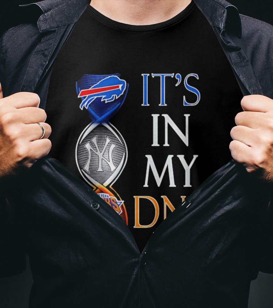 New York Yankees Knicks Bills It's In My DNA T-Shirt