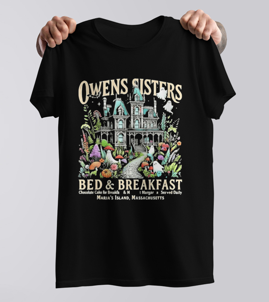 Owens Sisters Bed And Breakfast Chocolate Cake Margarita Served Daily Maria's Island Massachusetts Haunted House Garden Ghosts T-Shirt