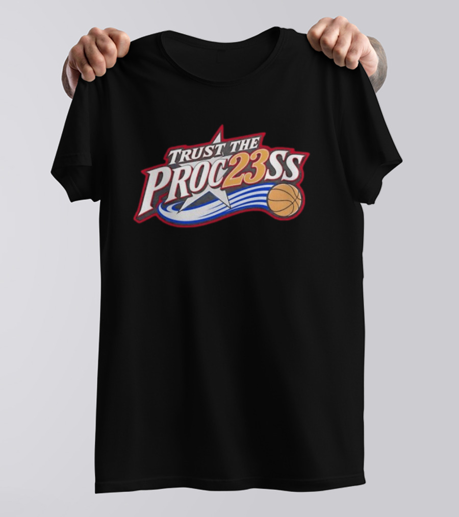 Trust The Proc23ss Basketball Star Philadelphia 76ers Lebron James Fan T-Shirt