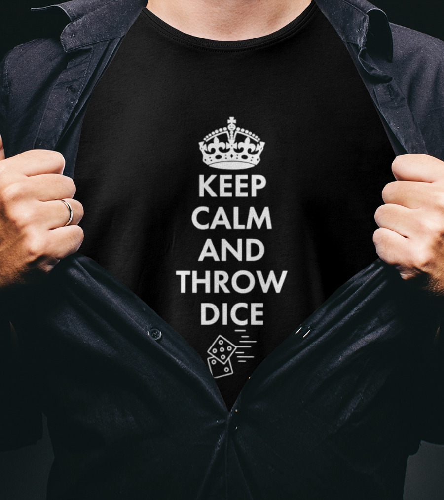 Keep Calm And Throw Dice Board Games Tabletop Gaming With Crown And Dice T-Shirt