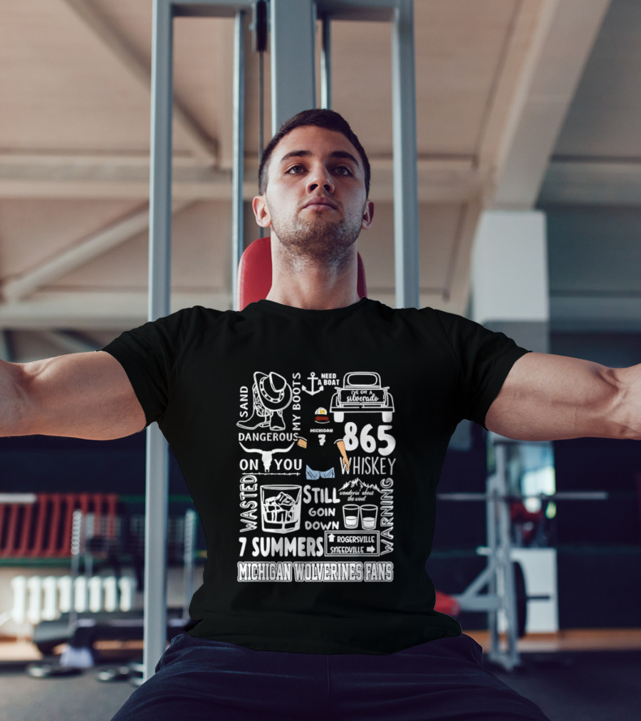 Michigan Wolverines Fans 865 Whiskey Dangerous Boots Silverado 7 Summers T-Shirt