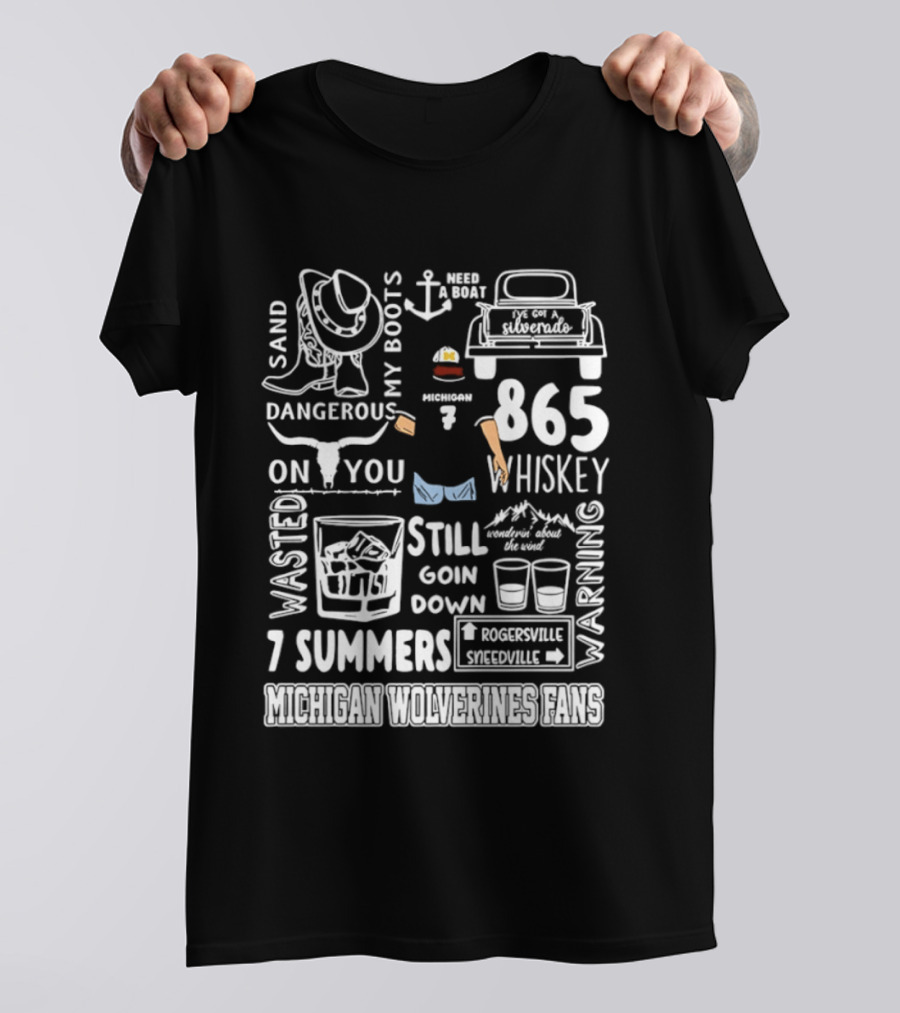 Michigan Wolverines Fans 865 Whiskey Dangerous Boots Silverado 7 Summers T-Shirt