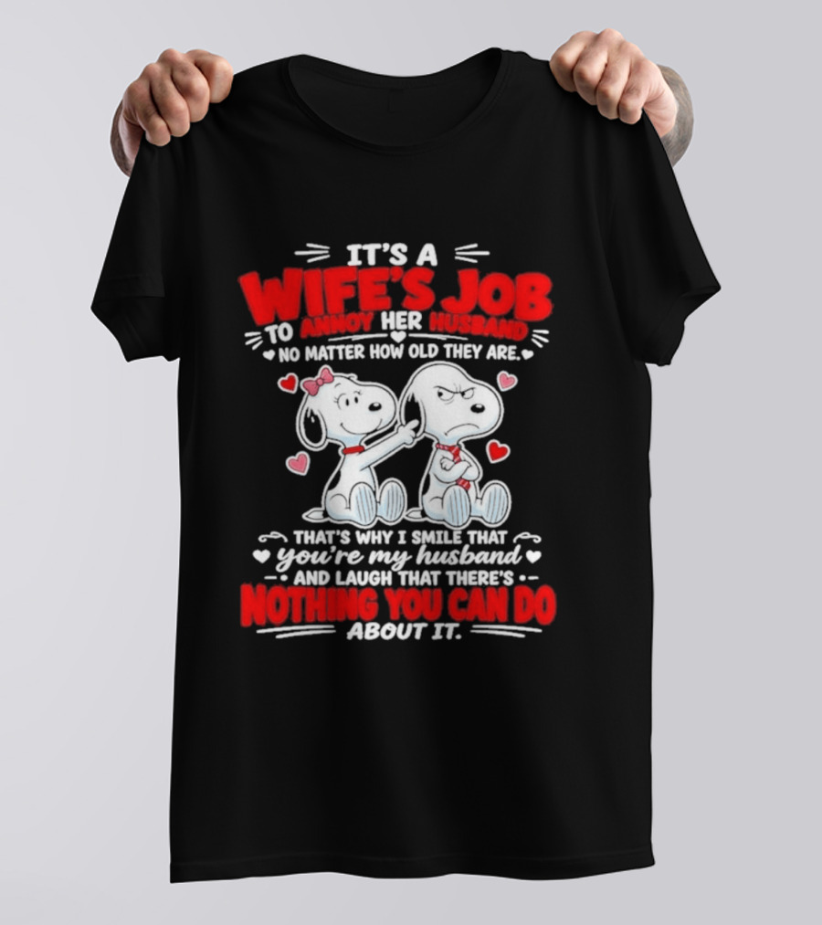 Snoopy Belle It's A Wife's Job To Annoy Her Husband Nothing You Can Do About It T-Shirt