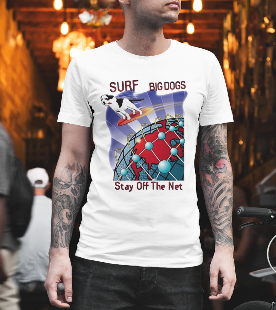 Big Dogs Surf Stay Off The Net T-Shirt