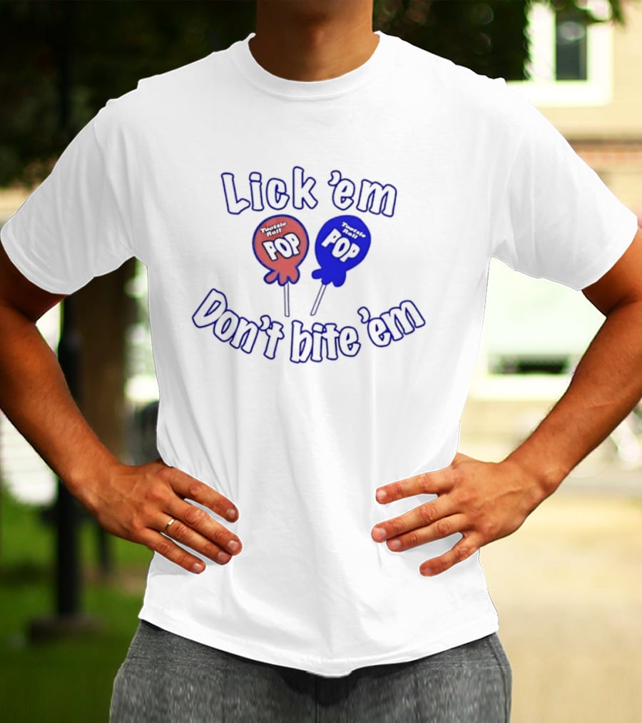 Lick 'em Don't Bite 'em Tootsie Roll Pop Red And Blue Lollipop T-Shirt