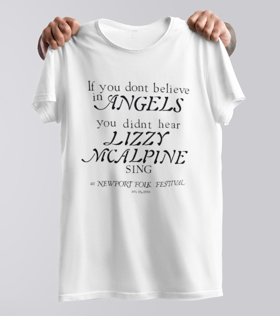 If You Don't Believe In Angels You Didn't Hear Lizzy McAlpine Sing At Newport Folk Festival 2022 T-Shirt