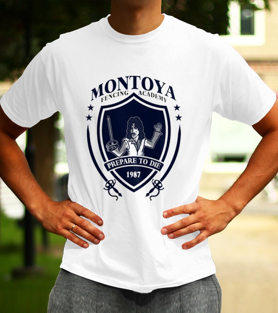 Montoya Fencing Academy 1987 Prepare To Die T-Shirt
