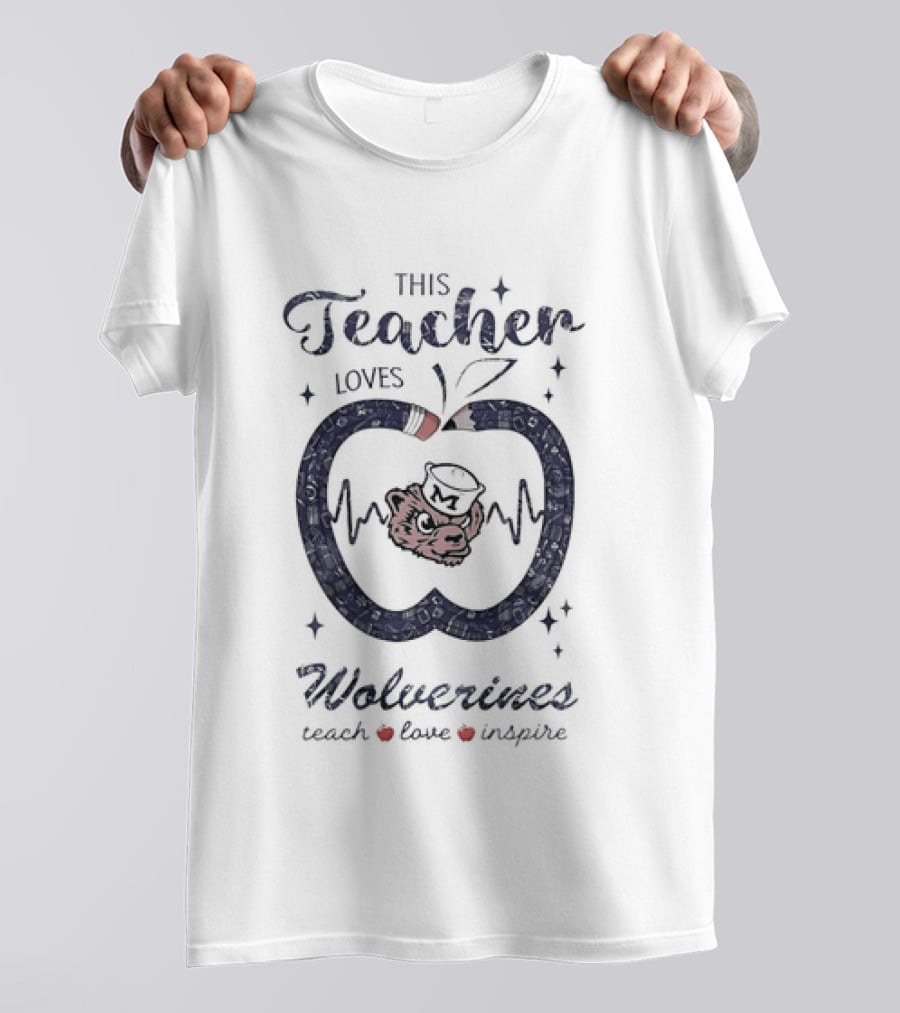 This Teacher Loves Wolverines Teach Love Inspire T-Shirt