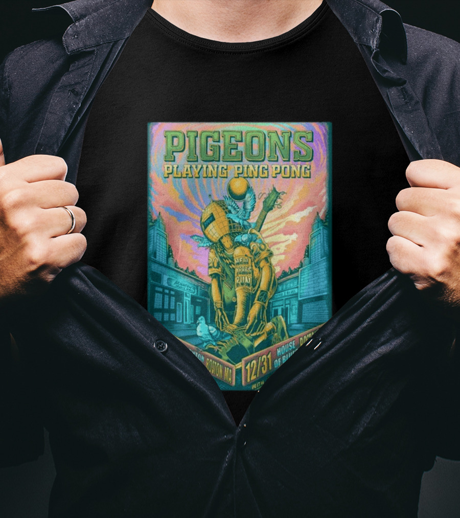 Pigeons Playing Ping Pong Boston MA New Year's Eve 2026 With Tauk House Of Blues T-Shirt