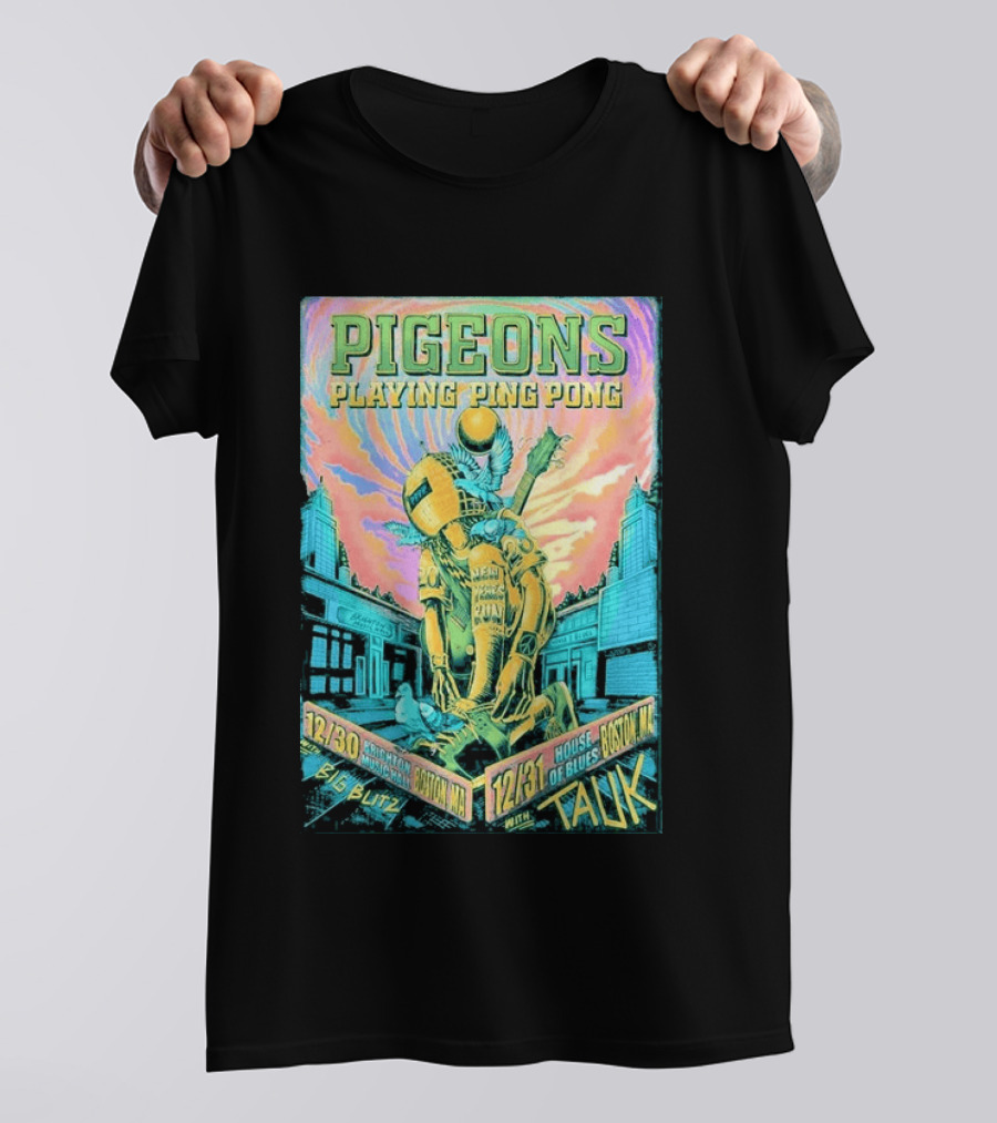 Pigeons Playing Ping Pong NYE 2026 Boston MA December 30 31 Big Blitz And Tauk T-Shirt