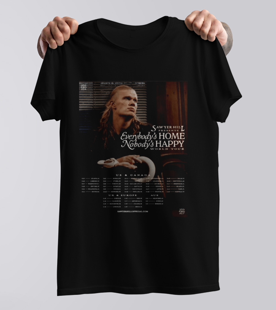 Sawyer Hill Everybody's Home Nobody's Happy World Tour 2024 Dates US Canada Europe Australia T-Shirt