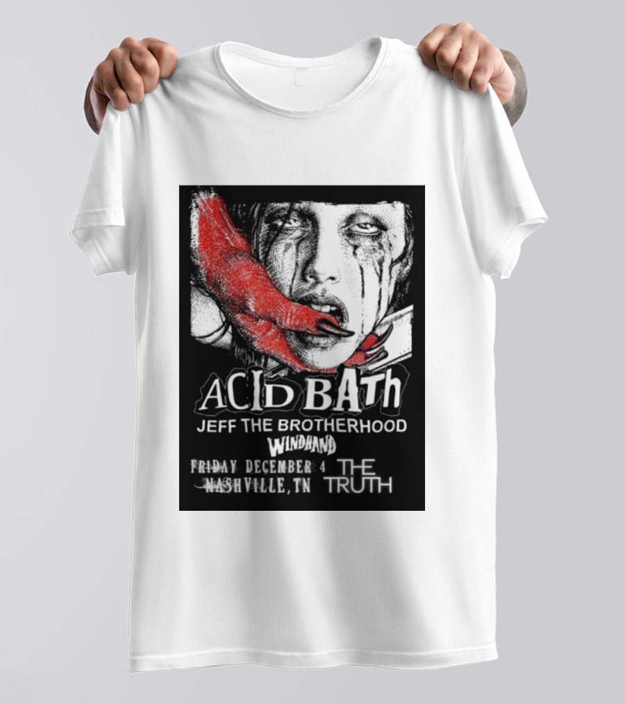Acid Bath Jeff The Brotherhood Windhand Nashville The Truth December 4 T-Shirt