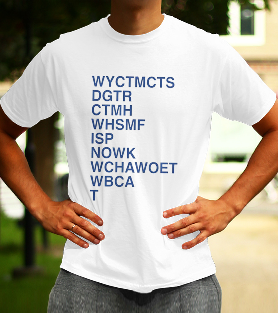 Wyctmcts Dgtr Ctmh Whsmf Isp Nowk Wchawoet Wbca T T-Shirt
