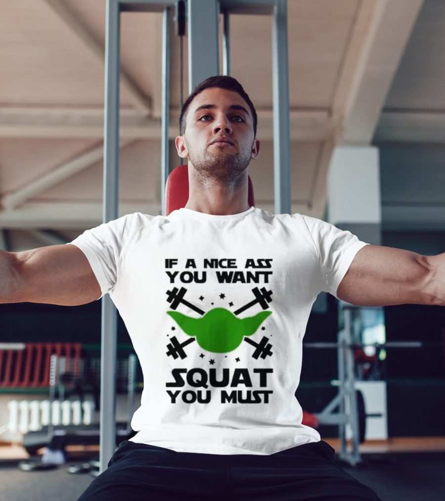 If A Nice Ass You Want Squat You Must Yoda Fitness T-Shirt