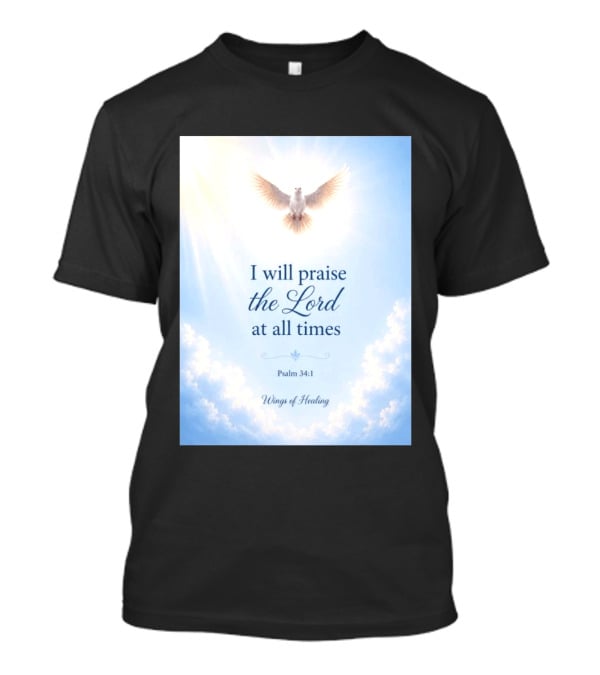 I Will Praise The Lord At All Times Psalm 34:1 Wings Of Healing Dove In Clouds T-Shirt