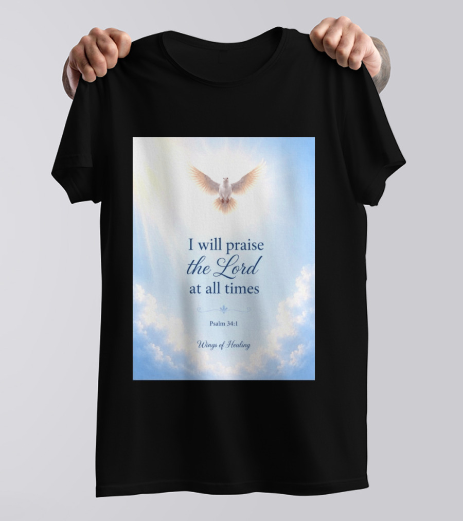 I Will Praise The Lord At All Times Psalm 34:1 Wings Of Healing Dove In Clouds T-Shirt