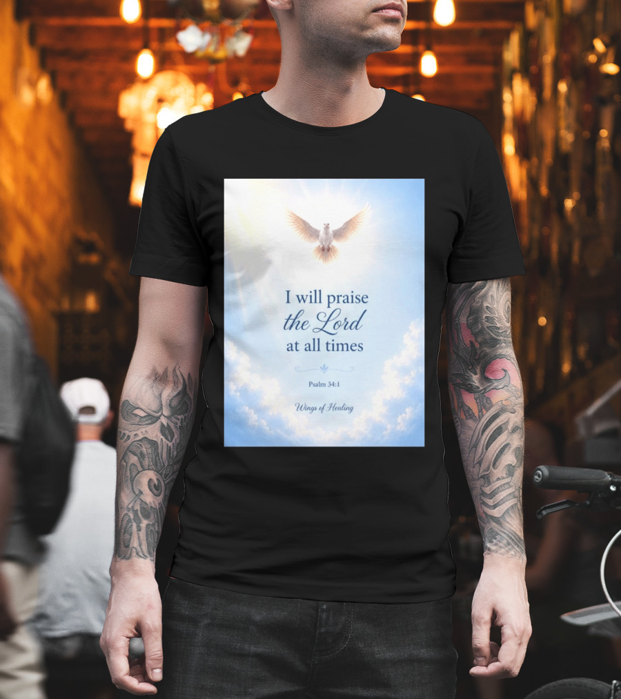 I Will Praise The Lord At All Times Psalm 34:1 Wings Of Healing Dove In Clouds T-Shirt