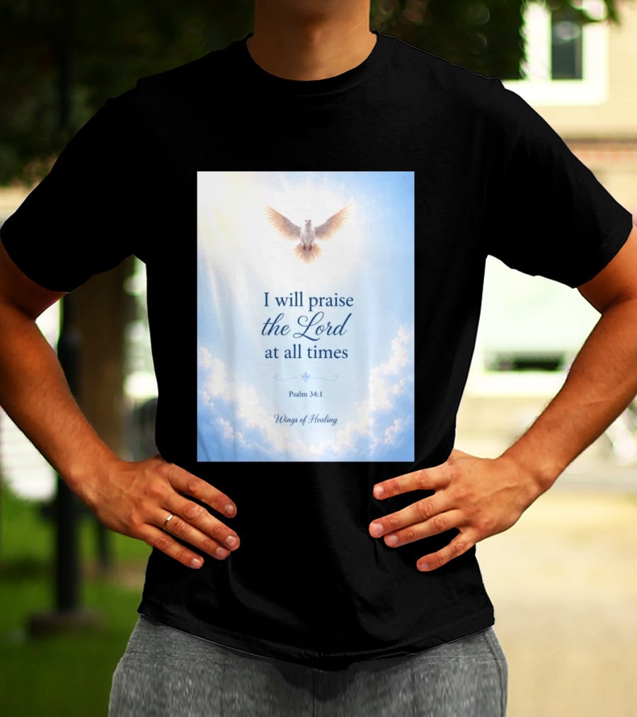 I Will Praise The Lord At All Times Psalm 34:1 Wings Of Healing Dove In Clouds T-Shirt