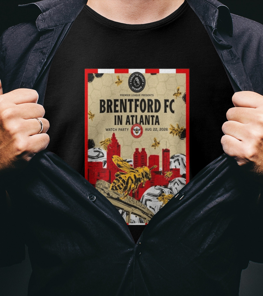 Brentford FC In Atlanta 2026 Party Premier League Coast To Coast Kickoff August 22 T-Shirt