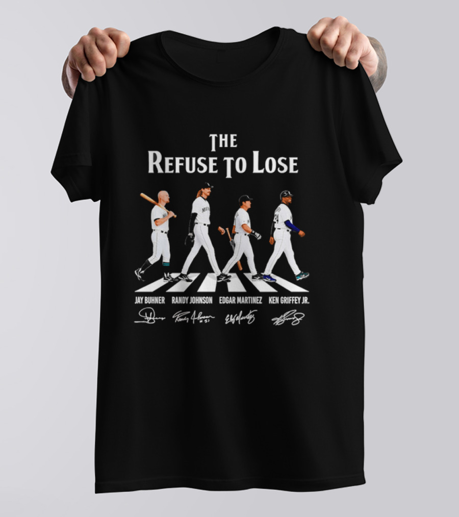 Seattle Mariners The Refuse To Lose Jay Buhner Randy Johnson Edgar Martinez Ken Griffey Jr T-Shirt