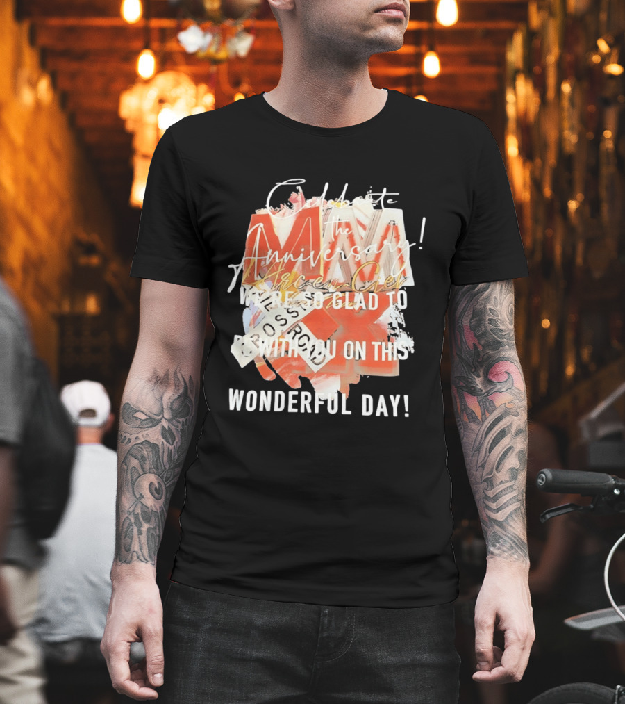 L'Arc En Ciel Celebrate The Anniversary We're So Glad To Be With You On This Wonderful Day T-Shirt
