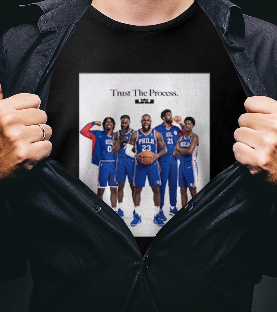 Philadelphia 76ers Trust The Process Lebron James Team Edition T-Shirt