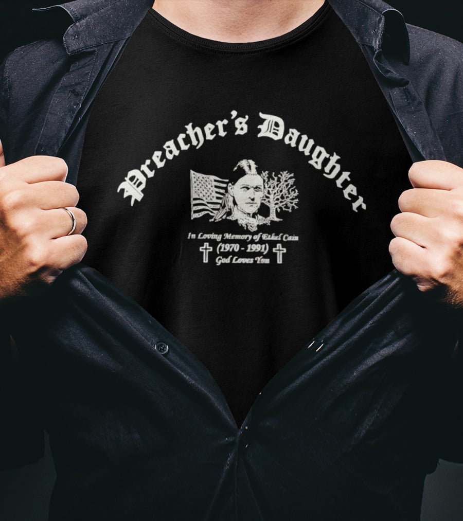 Preacher's Daughter In Loving Memory Of Ethel Cain 1970 1991 God Loves You T-Shirt