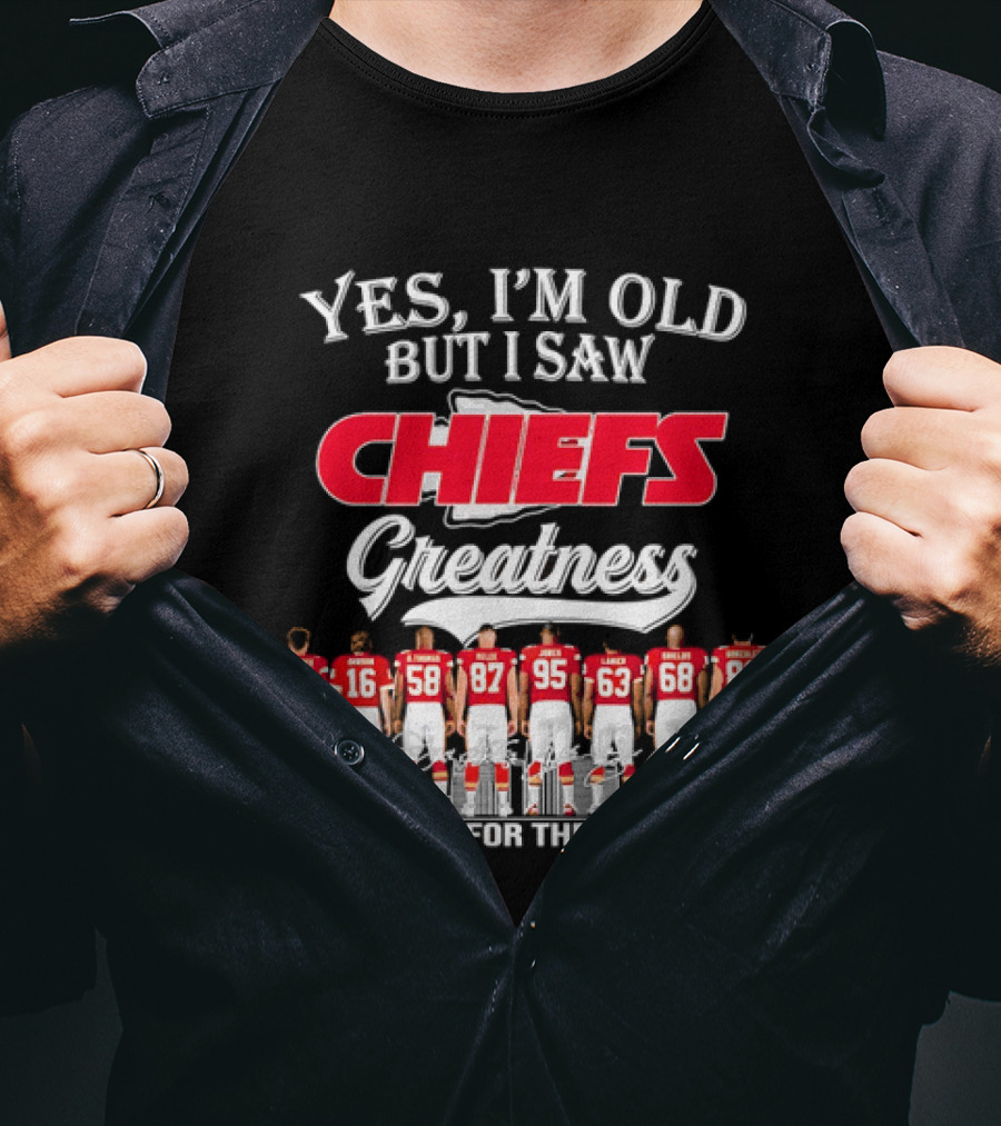 Yes I'm Old But I Saw Chiefs Greatness Thank You For The Memories T-Shirt