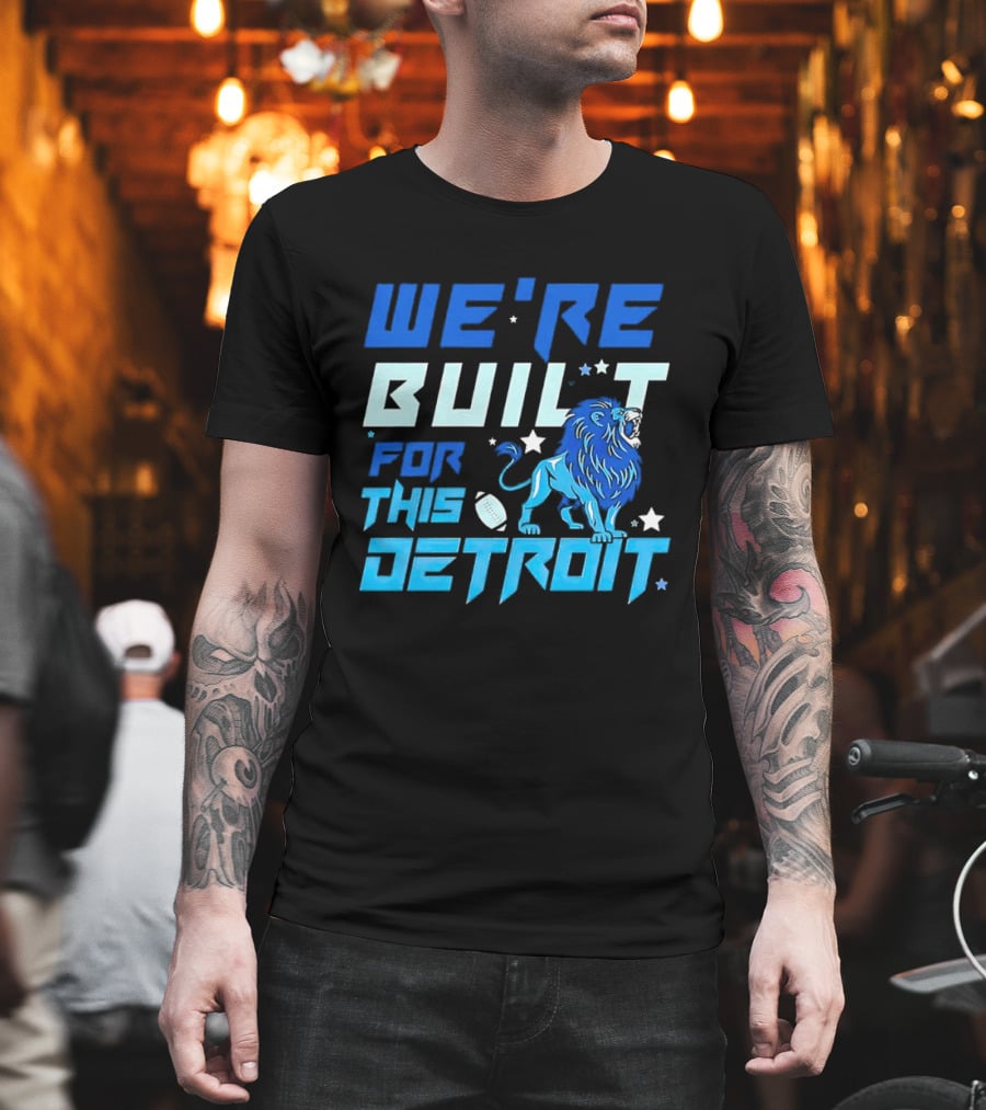 We're Built For This Detroit Lions Football Team Spirit T-Shirt