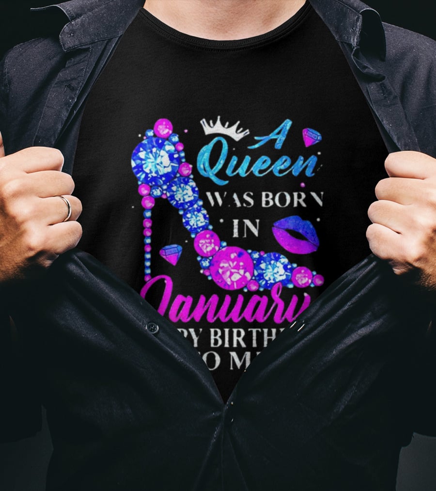 A Queen Was Born In January Happy Birthday To Me High Heel T-Shirt
