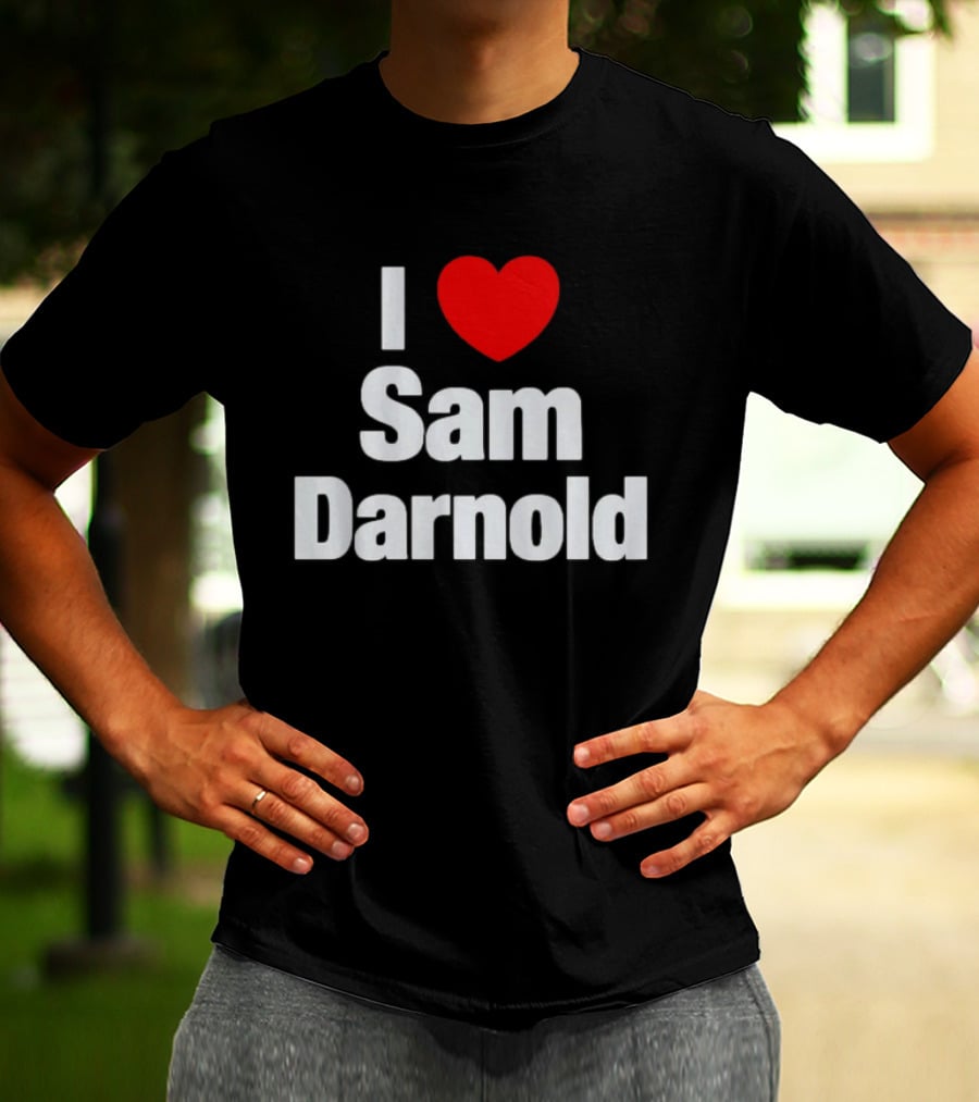 I Love Sam Darnold Fan T-Shirt