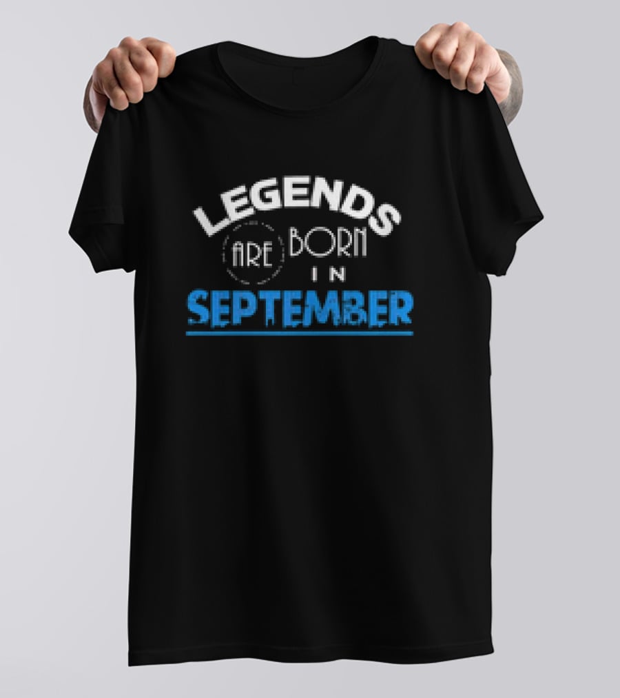 Legends Are Born In September T-Shirt