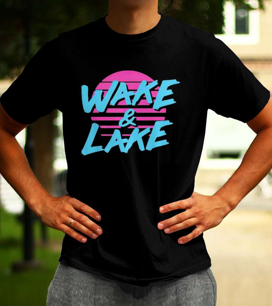 Wake And Lake All Season T-Shirt