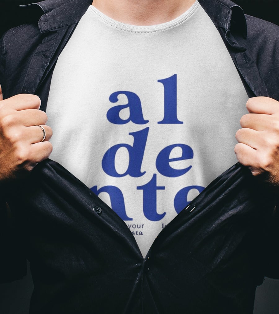 Al Dente Consume Your Pasta And Lovers Responsibly T-Shirt