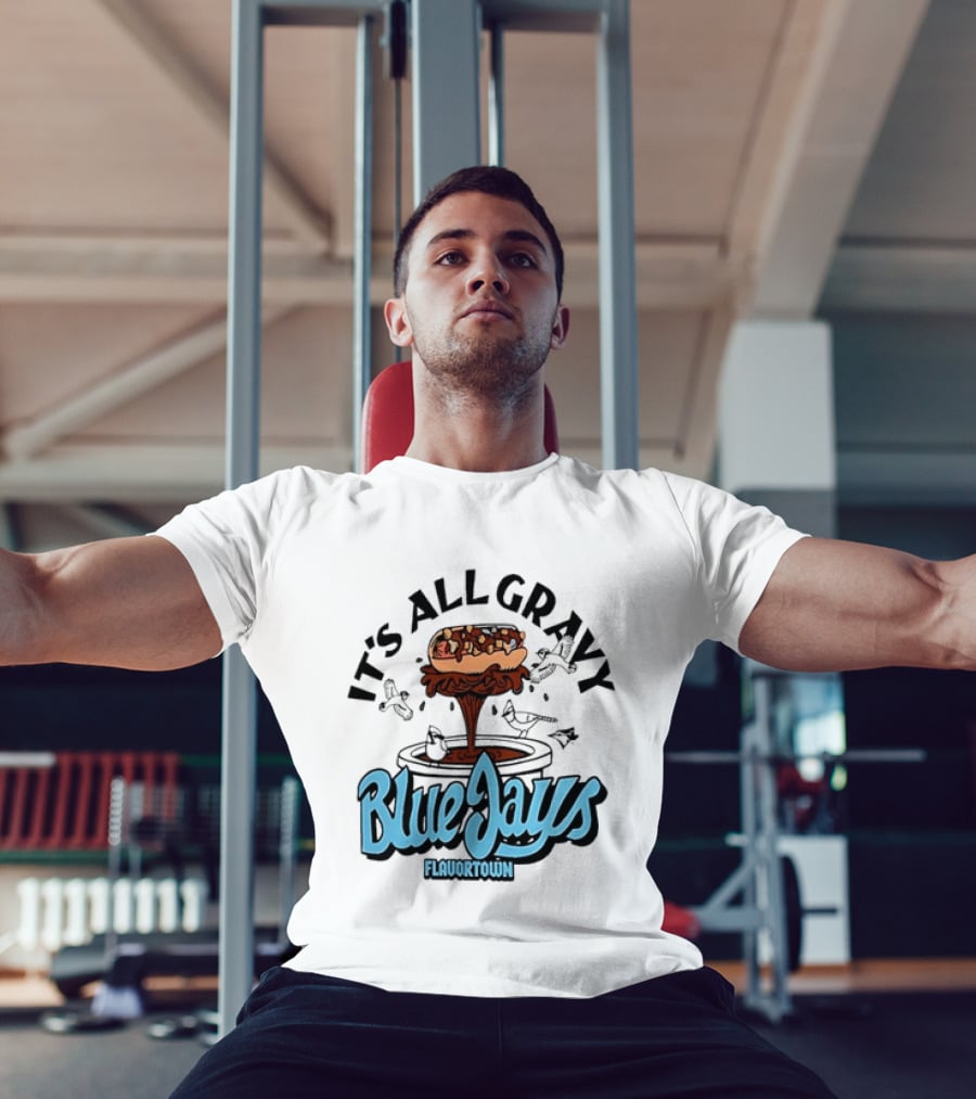 Flavortown It's All Gravy Blue Jays Sandwich Fountain T-Shirt