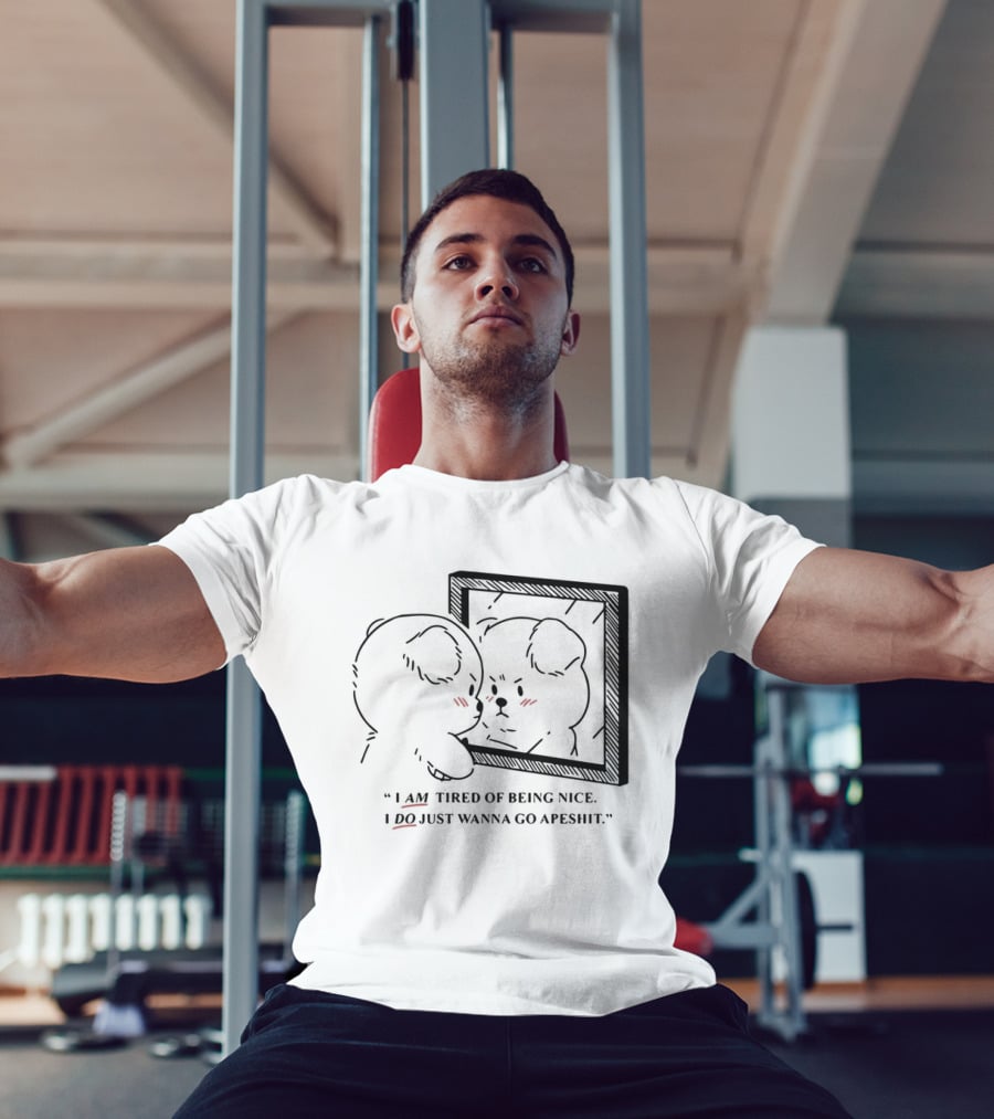 I Am Tired Of Being Nice I Do Just Wanna Go Apeshit Bear Looking In Mirror T-Shirt