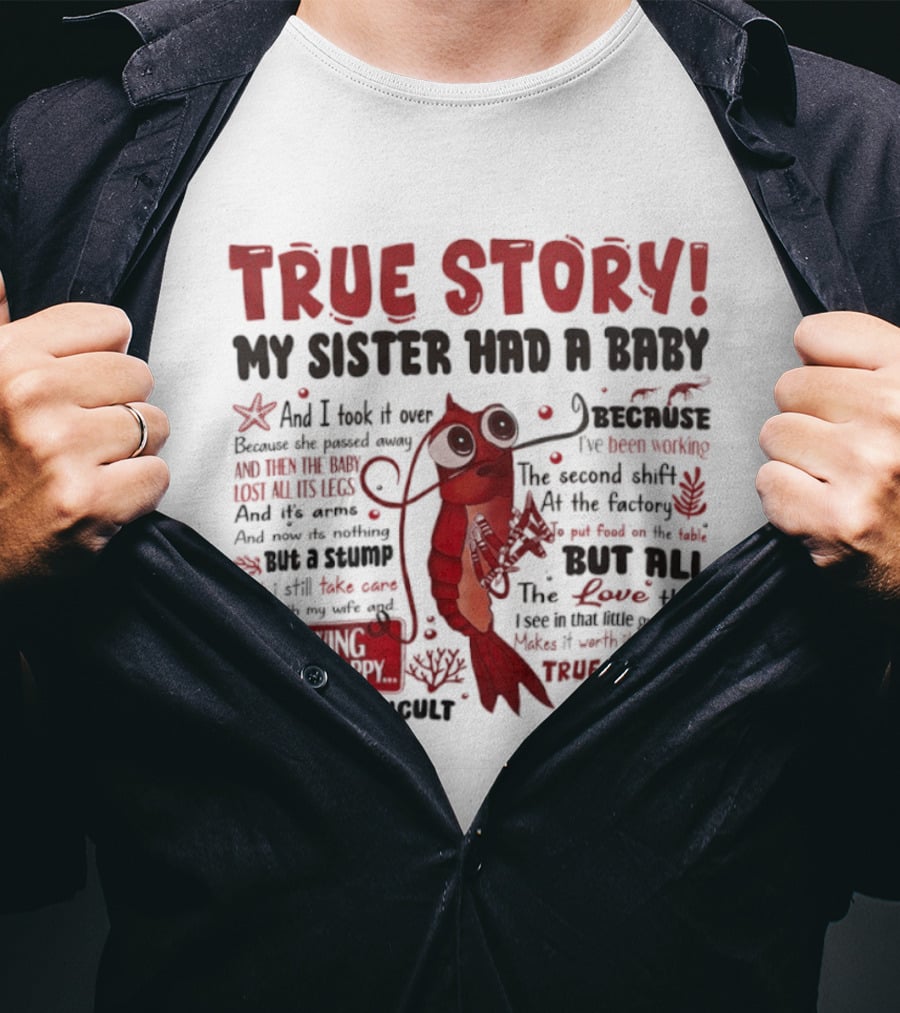 True Story My Sister Had A Baby And I Took It Over Shrimp T-Shirt