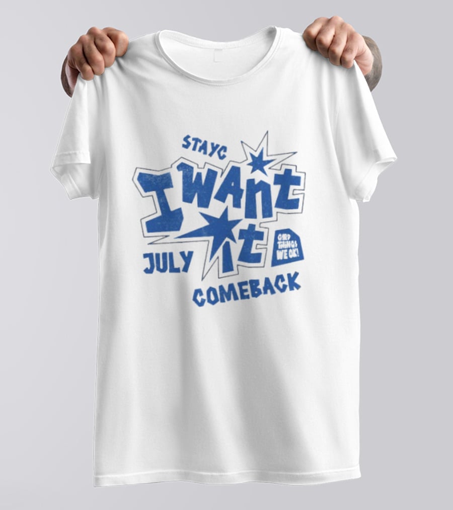 Stayc I Want It July Comeback Set Three We Ek T-Shirt