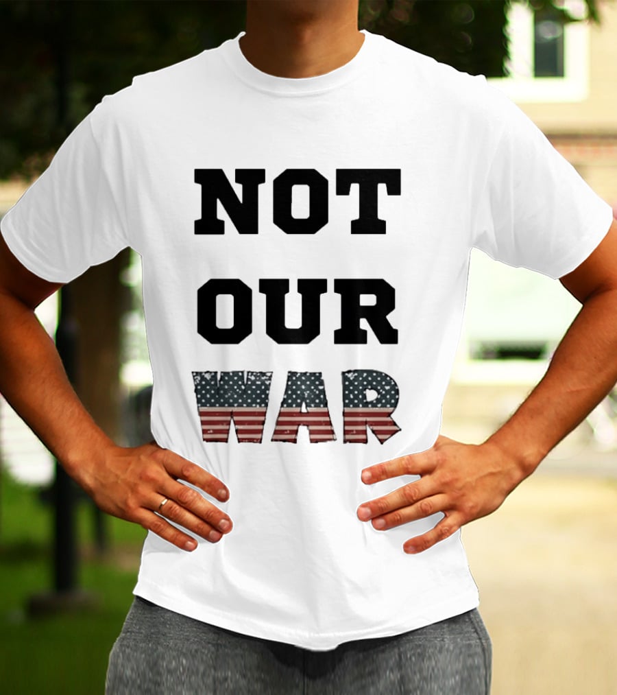 Not Our War USA Flag Stars And Stripes T-Shirt