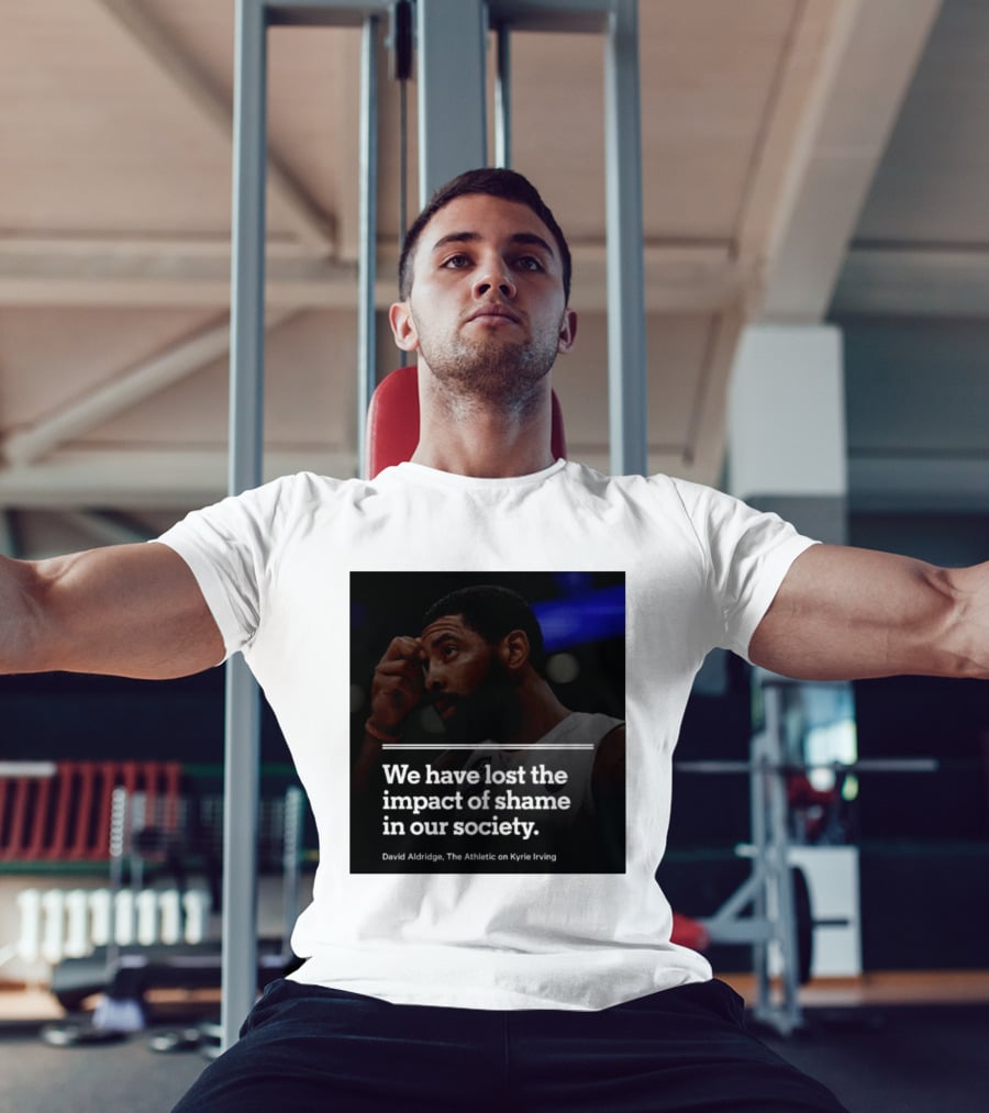 David Aldridge The Athletic On Kyrie Irving We Have Lost The Impact Of Shame In Our Society T-Shirt