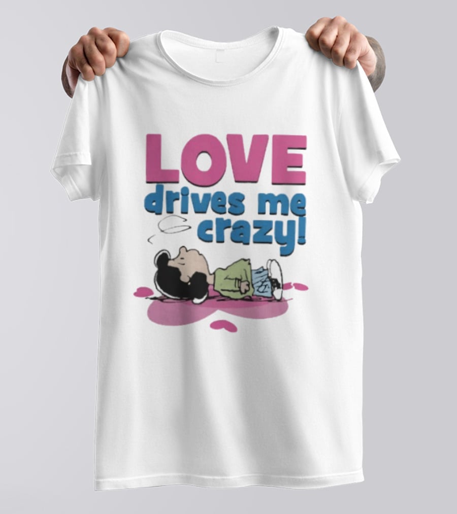 Peanuts Lucy Love Drives Me Crazy Comic Character Relaxed Mood T-Shirt