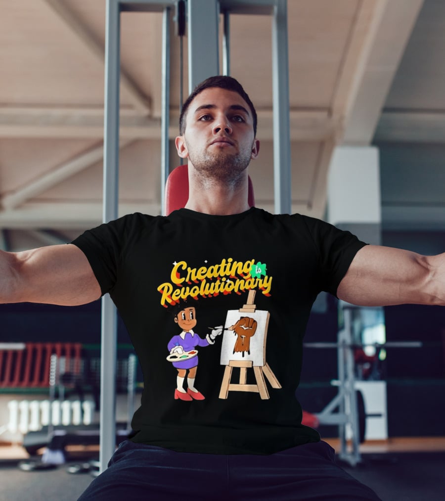 Creating Is Revolutionary Black Power Fist Painting T-Shirt