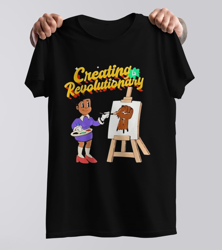 Creating Is Revolutionary Black Power Fist Painting T-Shirt