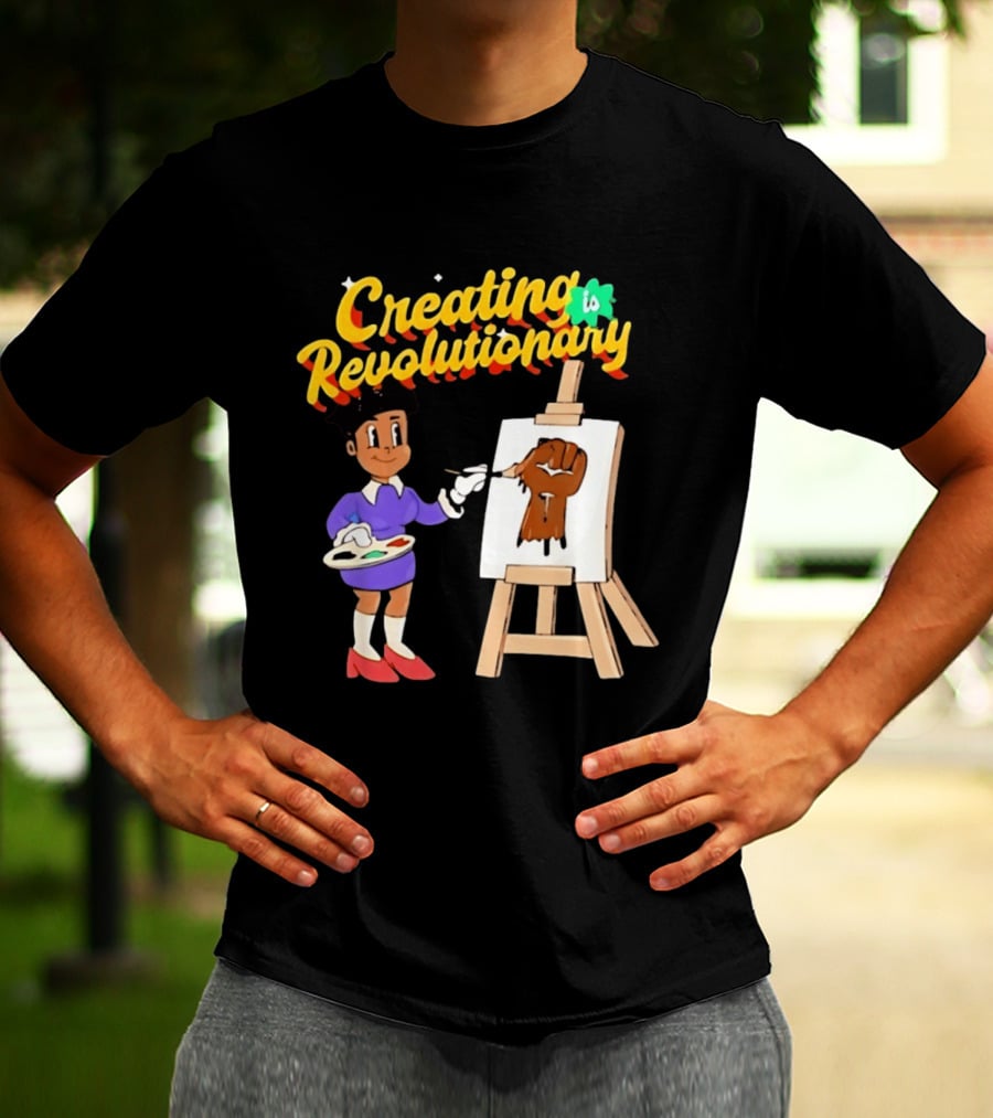 Creating Is Revolutionary Black Power Fist Painting T-Shirt