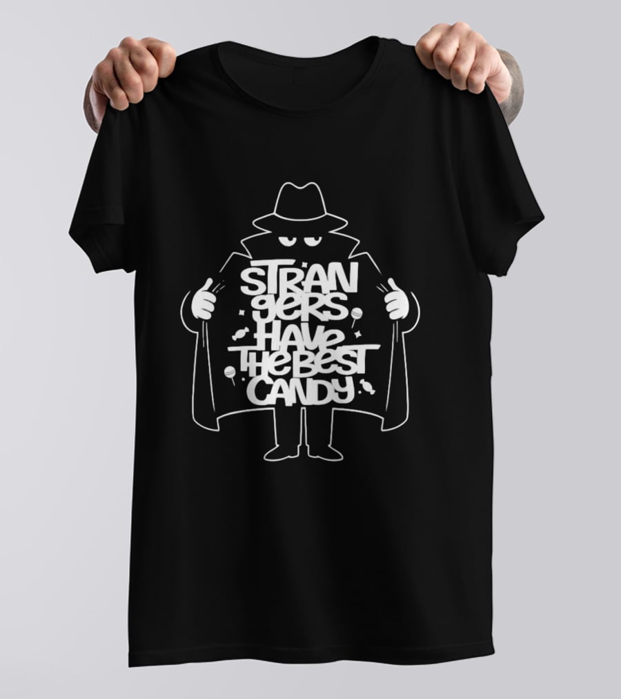 Strangers Have The Best Candy Stranger Danger Cloak Image T-Shirt