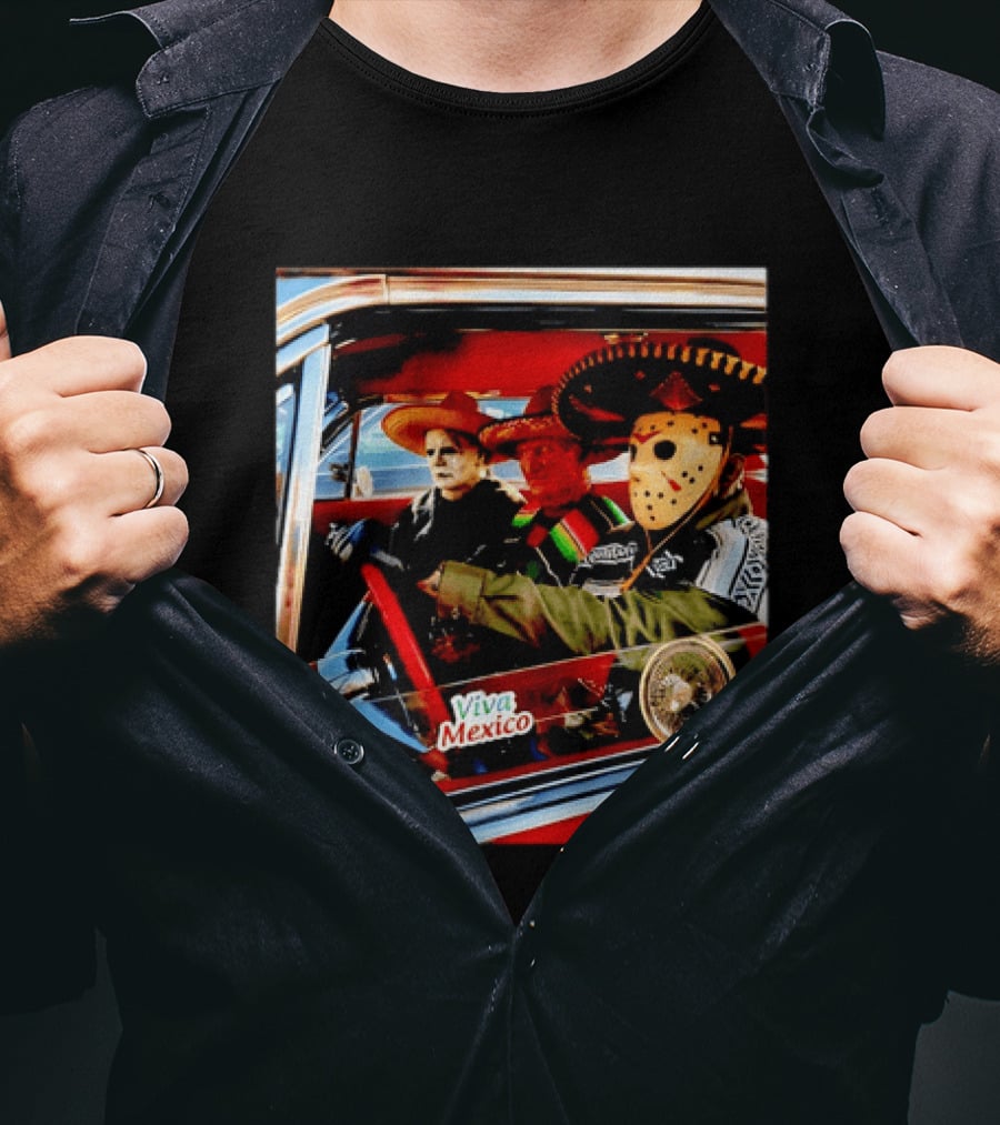 Michael Myers Freddy Krueger Jason Voorhees In Sombreros Viva Mexico T-Shirt