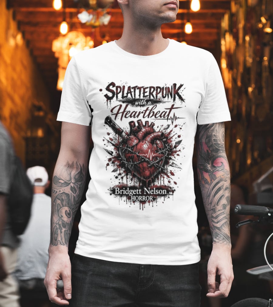 Splatterpunk With Heartbeat Bridgett Nelson Horror T-Shirt