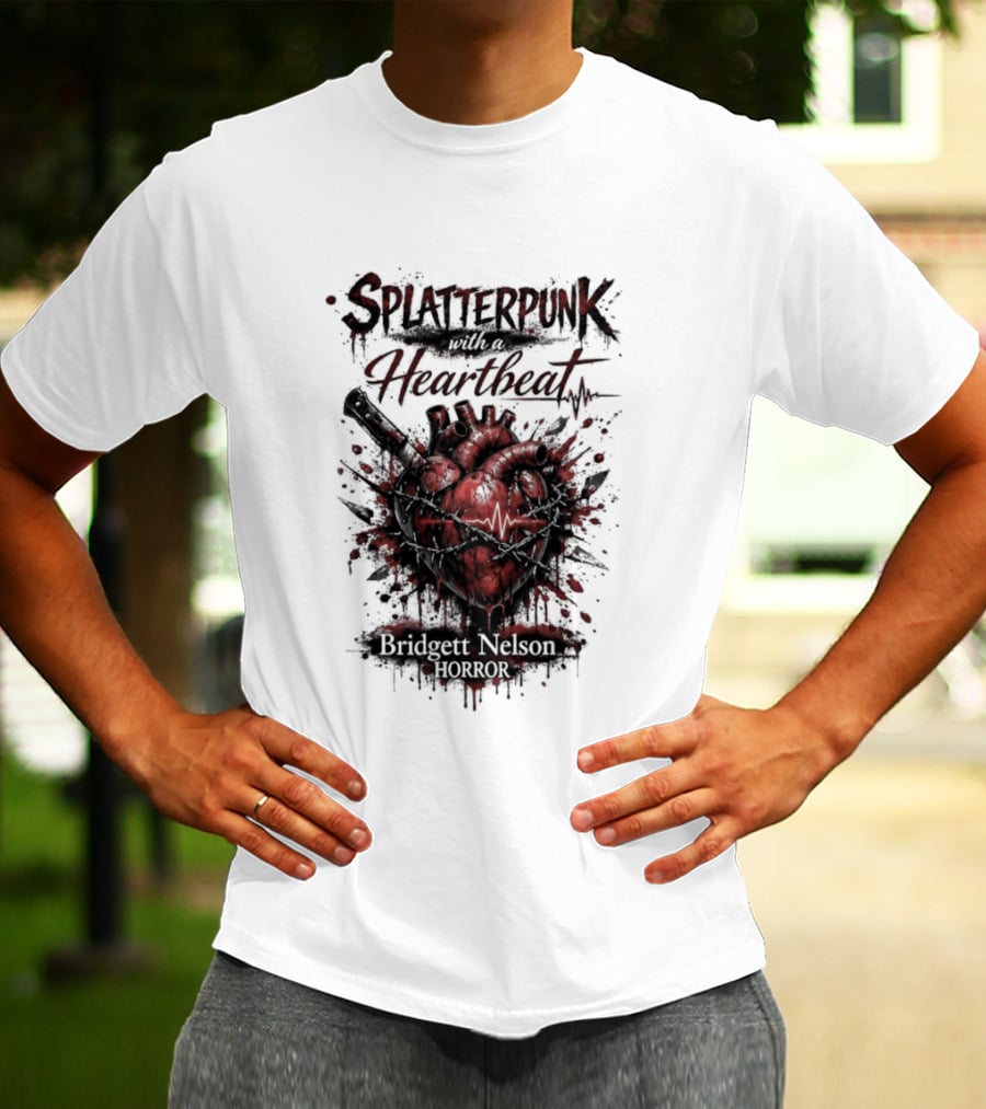 Splatterpunk With Heartbeat Bridgett Nelson Horror T-Shirt