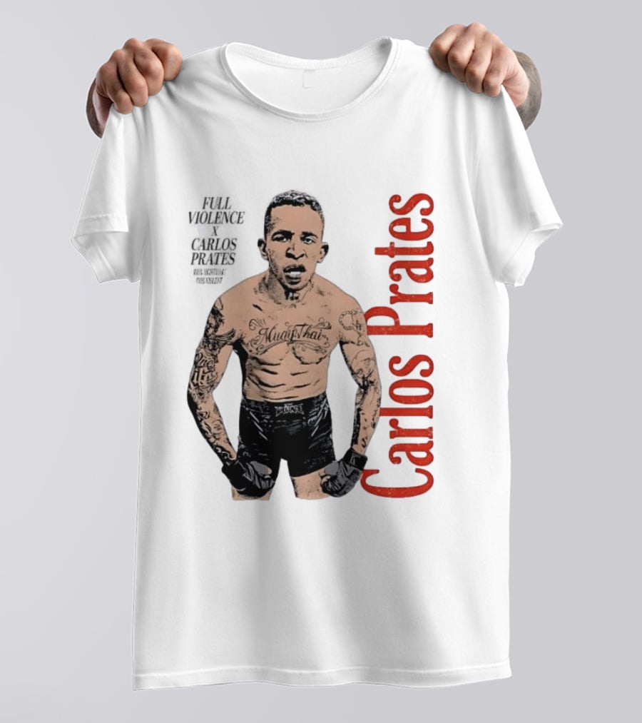 Carlos Prates Muay Thai Full Violence 100 Percent Nightmare T-Shirt
